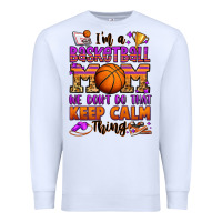 White i'm a baskeball mom we don't do that keep calm thi Premium Sweatshirt - Jasminsmagicworld