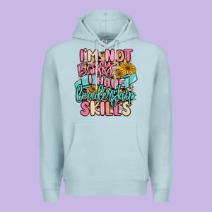 I'm Not Bossy I Just Have Leadership Skills Premium Hoodie Designed By Maliassmallbusiness