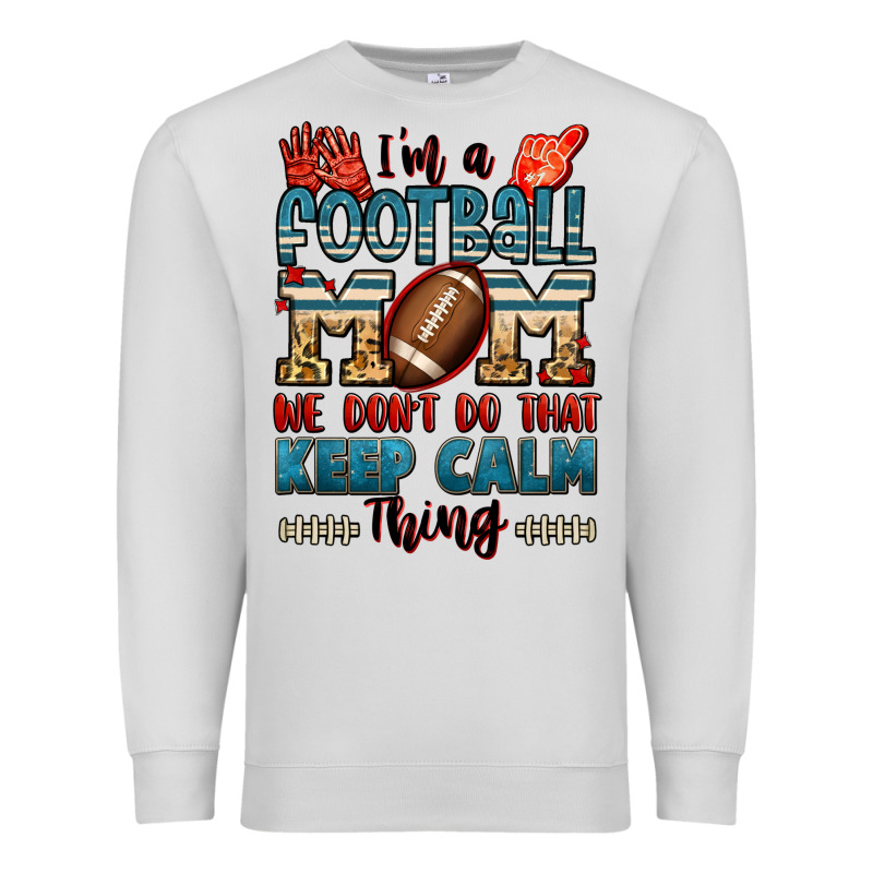 I'm A American Football Mom We Don't Do That Keep Premium Sweatshirt by Jasminsmagicworld | Teevron