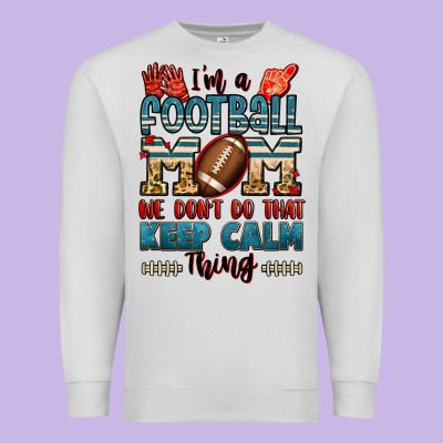 I'm A American Football Mom We Don't Do That Keep Premium Sweatshirt Designed By Jasminsmagicworld