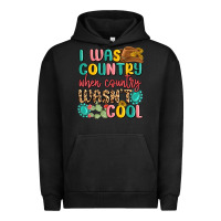 Pigment Black i was country when country wasnt cool Urban Hoodie - MaliasSmallBusiness