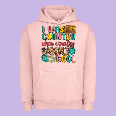 I Was Country When Country Wasnt Cool Urban Hoodie Designed By Maliassmallbusiness