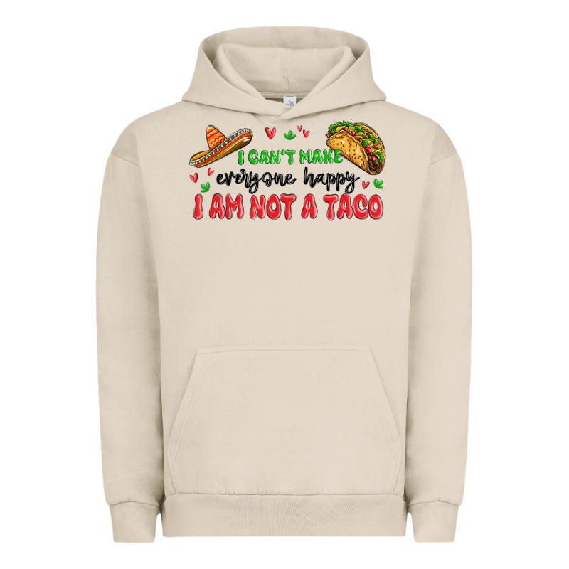 I Cant Make Everyone Happy I An Not A Taco Urban Hoodie by MaliasSmallBusiness | Teevron