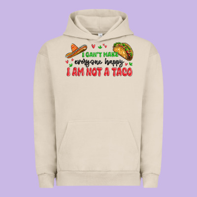 I Cant Make Everyone Happy I An Not A Taco Urban Hoodie Designed By Maliassmallbusiness