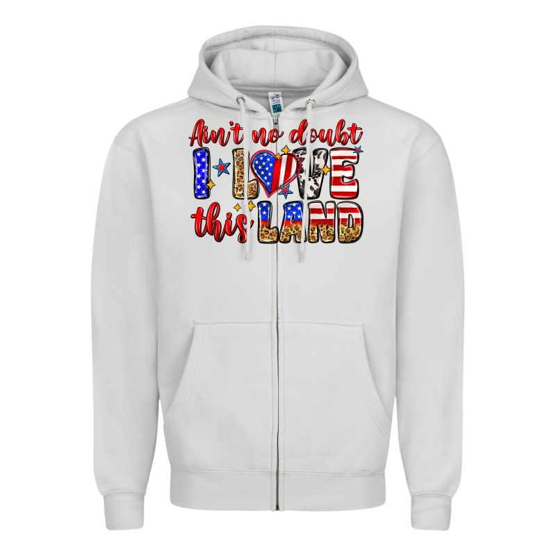 Ain't No Doubt I Love This Land Zipper Hoodie by Zillion Design Studio | Teevron
