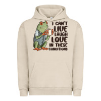Pigment French Oak i cant live laugh love in these conditions Urban Hoodie - MaliasSmallBusiness