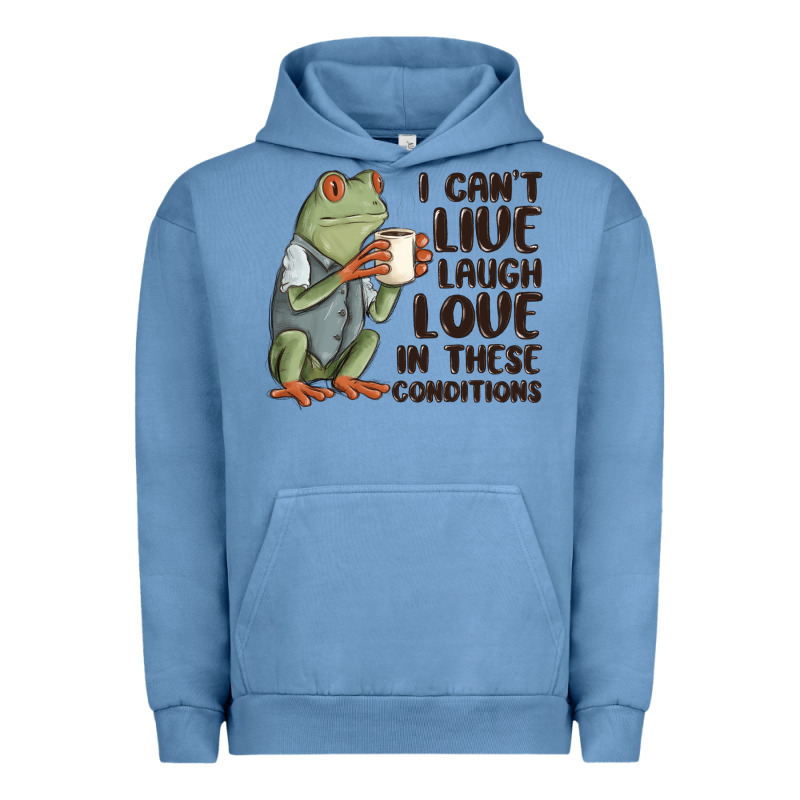 I Cant Live Laugh Love In These Conditions Urban Hoodie by MaliasSmallBusiness | Teevron