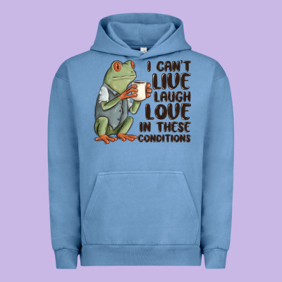 I Cant Live Laugh Love In These Conditions Urban Hoodie Designed By Maliassmallbusiness