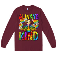 Burgundy always bee kind pride lgbtq Long Sleeve Tee - texasbilliewilder
