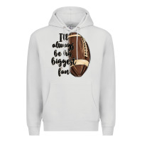 Dove Grey i ll always be his biggest fan Premium Hoodie - MaliasSmallBusiness