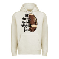 Oatmeal Heather i ll always be his biggest fan Premium Hoodie - MaliasSmallBusiness