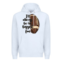 White i ll always be his biggest fan Premium Hoodie - MaliasSmallBusiness