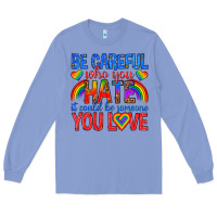 Colony Blue be careful who you hate it could  be someone you l Long Sleeve Tee - texasbilliewilder