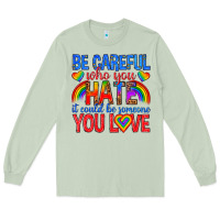 Matcha be careful who you hate it could  be someone you l Long Sleeve Tee - texasbilliewilder