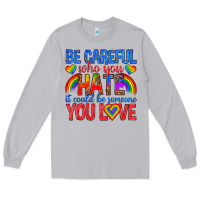 Moon Dust be careful who you hate it could  be someone you l Long Sleeve Tee - texasbilliewilder