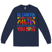 Navy be careful who you hate it could  be someone you l Long Sleeve Tee - texasbilliewilder