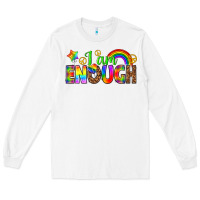 White i am enough Long Sleeve Tee - texasbilliewilder