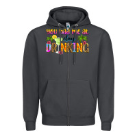 Smoke you had me at day drinking Zipper Hoodie - Zillion Design Studio