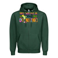 Sports Green you had me at day drinking Zipper Hoodie - Zillion Design Studio
