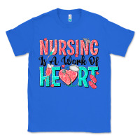 True Royal nursing is a work of heart Classic Tee - texasbilliewilder