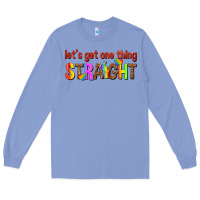 Colony Blue lets get one thing straight Long Sleeve Tee - texasbilliewilder