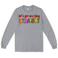Heather Grey lets get one thing straight Long Sleeve Tee - texasbilliewilder