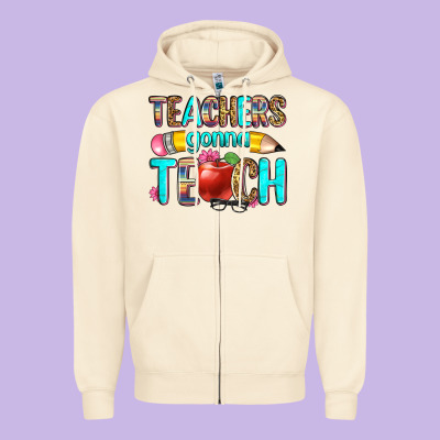 Teachers Gonna Teach Zipper Hoodie Designed By Zillion Design Studio