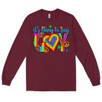 Burgundy its okay to say gay Long Sleeve Tee - texasbilliewilder
