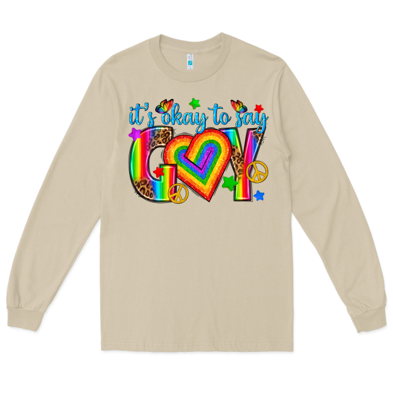 Its Okay To Say Gay Long Sleeve Tee by texasbilliewilder | Teevron