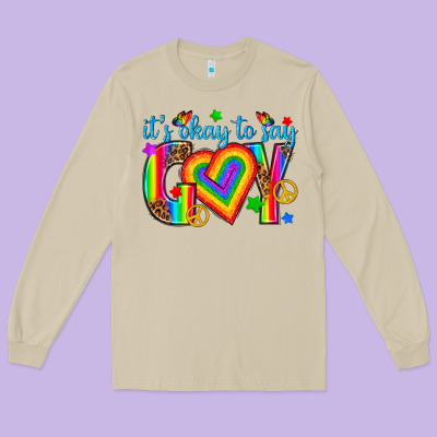 Long Sleeve Tee its okay to say gay