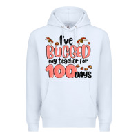 White i have bugged my teacher for 100 days Premium Hoodie - MaliasSmallBusiness