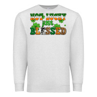 Oatmeal Heather not lucky just blessed Premium Sweatshirt - AdoDesignShop