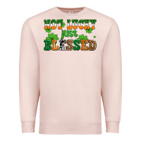 Pale Pink not lucky just blessed Premium Sweatshirt - AdoDesignShop