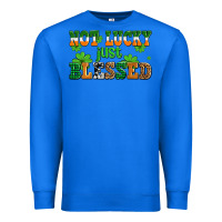 True Royal not lucky just blessed Premium Sweatshirt - AdoDesignShop