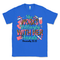 True Royal she works willingly with her hands Classic Tee - texasbilliewilder