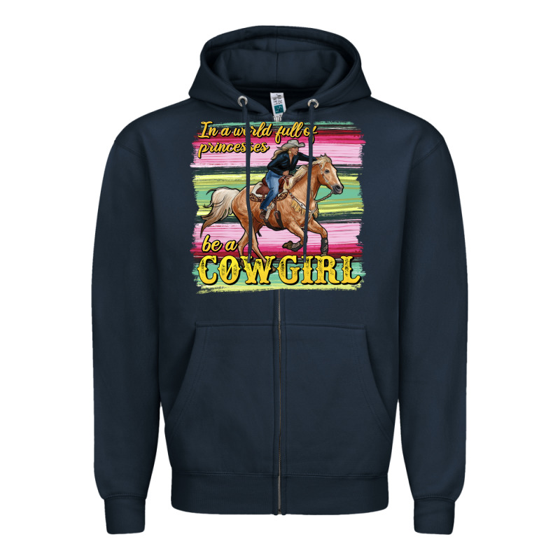 In A World Full Of Princesses Be A Cowgirl Zipper Hoodie by RanaPortraitStore | Teevron