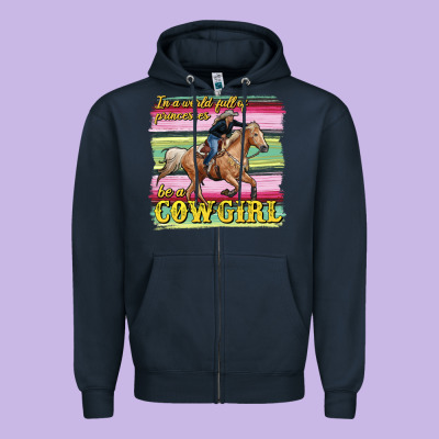 In A World Full Of Princesses Be A Cowgirl Zipper Hoodie Designed By Ranaportraitstore
