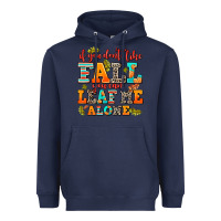 Navy if you dont like fall you can leaf me alone Heavyweight Hoodie - AdoDesignShop