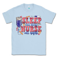 Dusty Blue sleep all day nurse all night Classic Tee - texasbilliewilder