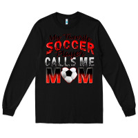 Black my favorite soccer player calls me mom Long Sleeve Tee - Zillion Design Studio