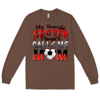 Chestnut my favorite soccer player calls me mom Long Sleeve Tee - Zillion Design Studio