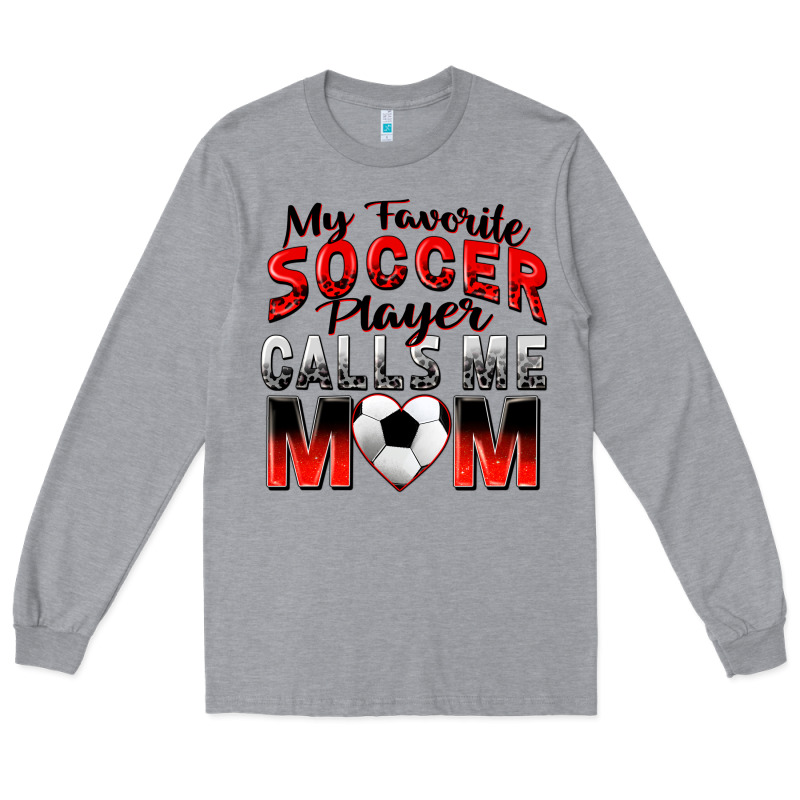 My Favorite Soccer Player Calls Me Mom Long Sleeve Tee by Zillion Design Studio | Teevron