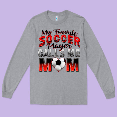 Long Sleeve Tee my favorite soccer player calls me mom