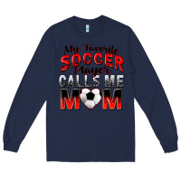 Navy my favorite soccer player calls me mom Long Sleeve Tee - Zillion Design Studio
