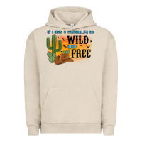 Pigment French Oak if i was a cowgirl i d be wild and free Urban Hoodie - MaliasSmallBusiness