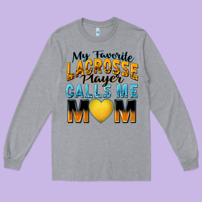 Long Sleeve Tee my favorite lacrosse player calls me mom