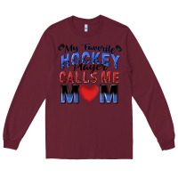 Burgundy my favorite hockey player calls me mom Long Sleeve Tee - Zillion Design Studio