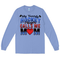 Colony Blue my favorite hockey player calls me mom Long Sleeve Tee - Zillion Design Studio
