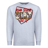 Heather Grey rub some dirt on it baseball Premium Sweatshirt - Jasminsmagicworld