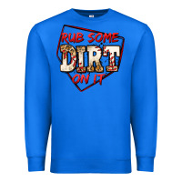 True Royal rub some dirt on it baseball Premium Sweatshirt - Jasminsmagicworld